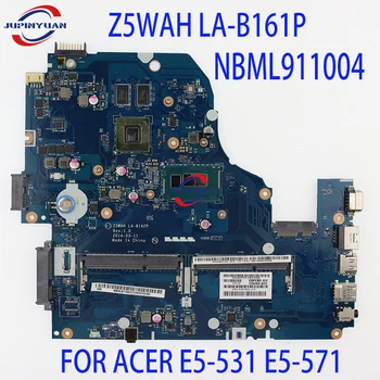 Материнская плата Z5WAH LA-B161P для ноутбука ACER E5-531 E5-571 Материнская плата NBML911004 с процессором SR1E3 3556U 100% Полностью Протестирована, работает хорошо